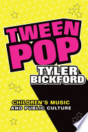 Tween pop : children's music and public culture /