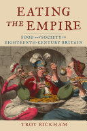 Eating the empire : food and society in eighteenth-century Britain /