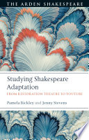Studying Shakespeare adaptation : from restoration theatre to YouTube /