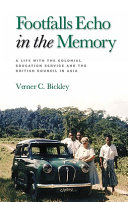 Footfalls echo in the memory : a life with the Colonial Education Service and the British Council in Asia /