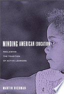 Minding American education : reclaiming the tradition of active learning /
