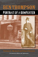 Ben Thompson : portrait of a gunfighter /