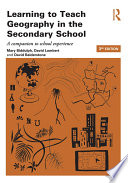Learning to teach geography in the secondary school : a companion to school experience /