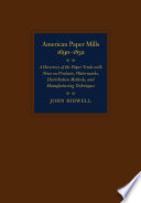 American paper mills, 1690-1832 : a directory of the paper trade, with notes on products, watermarks, distribution methods, and manufacturing techniques /