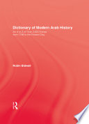 Dictionary of modern Arab history : an A to Z of over 2,000 entries from 1798 to the present day /