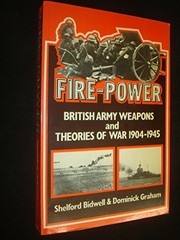 Fire-power : British army weapons and theories of war 1904-1945 /