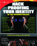 Hack proofing your identity in the information age : protect your family on the internet! /