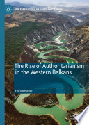 The Rise of Authoritarianism in the Western Balkans /