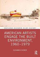 American artists engage the built environment, 1960-1979 /