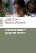 Lost diva - found woman : female representations in New Italian Cinema and national television from 1995 to 2005 /