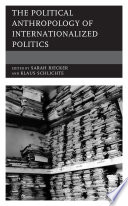 The Political Anthropology of Internationalized Politics.