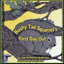 Bushy Tail Squirrel's first day out /