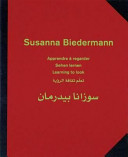 Susanna Biedermann = Sūzānā Bīdirmān : apprendre à regarder : Sehen lernen : learning to look : Taʻallum thaqāfat al-ruʼyah.