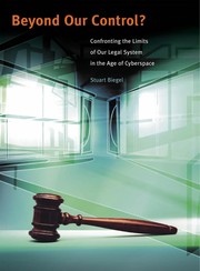 Beyond our control? : confronting the limits of our legal system in the age of cyberspace /