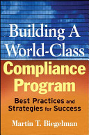 Building a world-class compliance program : best practices and strategies for success /