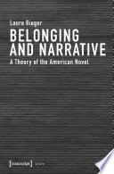 Belonging and Narrative : a Theory of the American Novel /