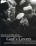 God's lovers : a Sufi community in Macedonia : text and images /