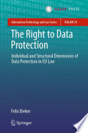 The Right to Data Protection : Individual and Structural Dimensions of Data Protection in EU Law /