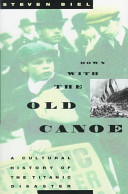 Down with the old canoe : a cultural history of the Titanic disaster /