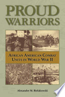 Proud warriors : African American combat units in World War II /