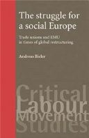 The struggle for a social Europe : trade unions and EMU in times of global restructuring /