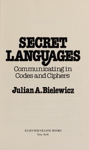 Secret languages : communicating in codes and ciphers /