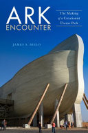 Ark encounter : the making of a creationist theme park /
