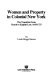 Women and property in Colonial New York : the transition from Dutch to English law, 1643-1727 /