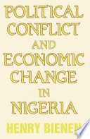 Political conflict and economic change in Nigeria /