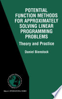 Potential function methods for approximately solving linear programming problems : theory and practice /