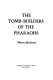 The tomb-builders of the pharaohs /