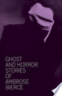 Ghost and horror stories of Ambrose Bierce /