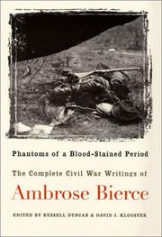 Phantoms of a blood-stained period : the complete Civil War writings of Ambrose Bierce /