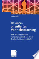 Balance-orientiertes Vertriebscoaching : Mit der systemischen Aufstellungsmethode mehr Erfolg für Finanzverk̃ufer.