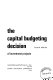 The capital budgeting decision ; economic analysis and financing of investment projects /