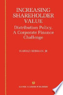 Increasing shareholder value : distribution policy, a corporate finance challenge /