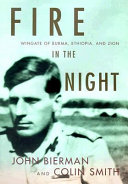 Fire in the night : Wingate of Burma, Ethiopia, and Zion /