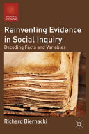 Reinventing evidence in social inquiry : decoding facts and variables /