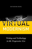 Virtual modernism : writing and technology in the Progressive era /