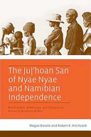 The Ju/'hoan San of Nyae Nyae and Namibian independence : development, democracy, and indigenous voices in Southern Africa /