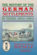 The history of the German settlements in Texas, 1831-1861 /