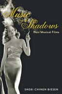 Music in the shadows : noir musical films /