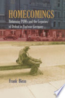 Homecomings : returning POWs and the legacies of defeat in postwar Germany /