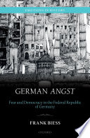 German angst : fear and democracy in the Federal Republic of Germany /