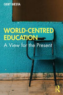 World-centred education : a view for the present /