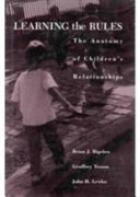 Learning the rules : the anatomy of children's relationships /