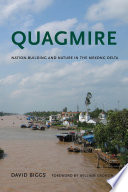 Quagmire : nation-building and nature in the Mekong Delta /