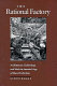 The rational factory : architecture, technology, and work in America's age of mass production /