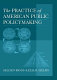The practice of American public policymaking /