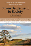 From settlement to society : archaeological treastures of the Ocmulgee Corridor /